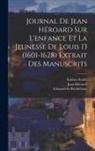 Edouard de Barthélemy, Jean Héroard, Eudore Soulié - Journal de Jean Héroard sur l'enfance et la jeunesse de Louis 13 (1601-1628) extrait des manuscrits
