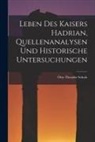 Otto Theodor Schulz - Leben des Kaisers Hadrian, Quellenanalysen und Historische Untersuchungen