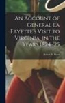 Robert D. Ward - An Account of General La Fayette's Visit to Virginia, in the Years 1824-'25