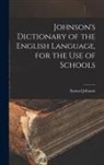 Samuel Johnson - Johnson's Dictionary of the English Language, for the Use of Schools