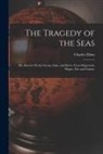 Charles Ellms - The Tragedy of the Seas; Or, Sorrow On the Ocean, Lake, and River, From Shipwreck, Plague, Fire and Famine