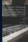 Giuseppe Pitrè - Canti Popolari Siciliani / Raccolti Ed Illustrati Da Giuseppe, Pitrè; Volume 1