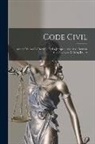 Anonymous - Code Civil: Annoté D'après La Doctrine Et La Jurisprudence Avec Renvois Aux Ouvrages De Mm. Dalloz