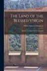 William Somerset Maugham - The Land of the Blessed Virgin: Sketches and Impressions in Andalusia