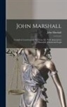 John Marshall - John Marshall: Complete Constitutional Decisions, Ed. With Annotations Historical, Critical and Legal