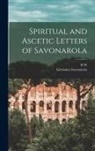 B. W. Randolph, Girolamo Savonarola - Spiritual and Ascetic Letters of Savonarola