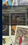 Rodolphe Reuss - La sorcellerie au seizième et au dix-septième siècle, particulièrement en Alsace: D'après des documents en partie inédits