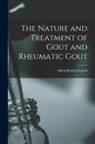 Alfred Baring Garrod - The Nature and Treatment of Gout and Rheumatic Gout