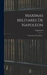 Napoleon I (Emperor of the French) - Maximas Militares De Napoleon: Traducidas Al Castellano