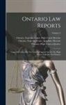 Law Society of Upper Canada, Ontario Court of Appeal, Ontario High Court of Justice - Ontario Law Reports: Cases Determined In The Court Of Appeal And In The High Court Of Justice For Ontario; Volume 3