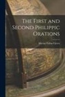 Marcus Tullius Cicero - The First and Second Philippic Orations