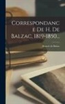 Honoré de Balzac - Correspondance De H. De Balzac. 1819-1850