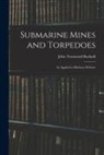 John Townsend Bucknill - Submarine Mines and Torpedoes: As Applied to Harbour Defence