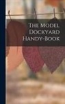 Anonymous - The Model Dockyard Handy-Book