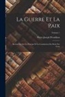 Pierre-Joseph Proudhon - La Guerre Et La Paix: Recherches Sur Le Principe Et La Constitution Du Droit Des Gens; Volume 1