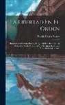 Nicolás Pizarro Suárez - La Libertad En El Orden: Ensayo Sobre Derecho Publico, En Que Se Resuelven Algunas De Las Mas Vitales Cuestiones Que Se Agitan En Mexico Desde