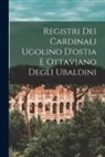 Anonymous - Registri Dei Cardinali Ugolino D'ostia E Ottaviano Degli Ubaldini