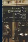 Académie Des Inscriptions &amp; Belles-Lett - Recueil Des Historiens Des Croisades: . Historiens Orientaux (6 V., 1872-1906)