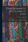 Maurice Delafosse - Essai De Manuel De La Langue Agni: Parle Dans La Moitie Orientale De La Cote D'ivoire
