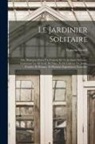 François Gentil - Le Jardinier Solitaire: Ou, Dialogues Entre Un Curieux Et Un Jardinier Solitaire, Contenant La Méthode De Faire, Et De Cultiver Un Jardin Frui