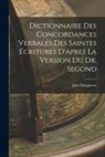 Jules Delapierre - Dictionnaire Des Concordances Verbales Des Saintes Écritures D'apres La Version Du Dr. Segond