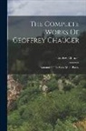 Geoffrey Chaucer - The Complete Works Of Geoffrey Chaucer: Romaunt Of The Rose. Minor Poems