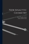 Arthur Sullivan Gale, Percey Franklyn Smith - New Analytic Geometry