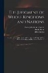 Daniel Defoe, John Dunton, Baron John Somers Somers - The Judgment of Whole Kingdoms and Nations: Concerning the Rights, Power, and Prerogative of Kings, and the Rights, Priviledges, and Properties of the