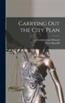 Frederick Law Olmsted, Flavel Shurtleff - Carrying Out the City Plan