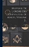Vertot (Abbé De) - Histoire De L'ordre Des Chevaliers De Malte, Volume 2