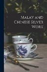 Anonymous - Malay and Chinese Silver Work