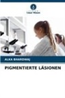 Alka Bhardwaj - PIGMENTIERTE LÄSIONEN