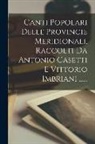 Anonymous - Canti Popolari Delle Provincie Meridionali, Raccolti Da Antonio Casetti E Vittorio Imbriani