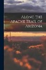 Anonymous - Along the Apache Trail of Arizona