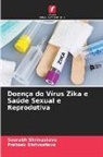 Prateek Shrivastava, Saurabh Shrivastava - Doença do Vírus Zika e Saúde Sexual e Reprodutiva