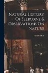 Gilbert White - Natural History Of Selborne & Observations On Nature