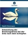 Rajathi Shunmugam - Entwicklung der Brüstungsdrüse bei der Ente nach dem Schlüpfen