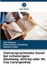 Kali Kapoor, Rakshit Sethi, Rohit Kumar Varshney - Vielversprechender Kanal bei schwierigem Atemweg; Airtraq oder Mc Coy Laryngoskop