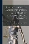 Anonymous - A Treatise On the Nature, Principles and Rules of Circumstancial Evidence: Especially That of the Presumptive Kind, in Criminal Cases