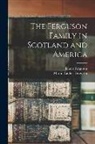 James Ferguson, Martin Luther Ferguson - The Ferguson Family in Scotland and America