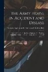 School of Application for Cavalry and - The Army Horse in Accident and Disease: A Manual Prepared for the use of Students of the Training School for Farriers and Horseshoers by the Training