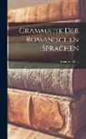Friedrich Diez - Grammatik der Romanischen Sprachen