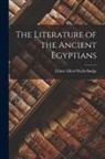 E. A. Wallis Budge - The Literature of the Ancient Egyptians