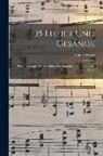 Robert Franz - 35 Lieder Und Gesänge: Für Singstimme Mit Begleitung Des Pianoforte. Op. 2, 3, 8, 38, 39, 41