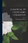 Thomas Edward Thorpe - A Manual of Inorganic Chemistry