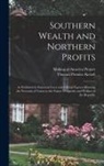 Thomas Prentice Kettell, Making of America Project - Southern Wealth and Northern Profits: As Exhibited in Statistical Facts and Official Figures: Showing the Necessity of Union to the Future Prosperity