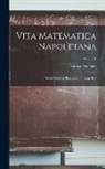 Federico Amodeo - Vita Matematica Napoletana: Studio Storico, Biografico, Bibliografico; Volume 1