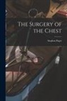 Stephen Paget - The Surgery of the Chest