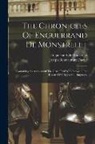 Enguerrand De Monstrelet, Joseph Bonaventure Dacier (Baron) - The Chronicles Of Enguerrand De Monstrelet: Containing An Account Of The Cruel Civil Wars Between The Houses Of Orleans And Burgundy