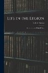 Frederic Martyn - Life in the Legion: From a Soldier's Point of View